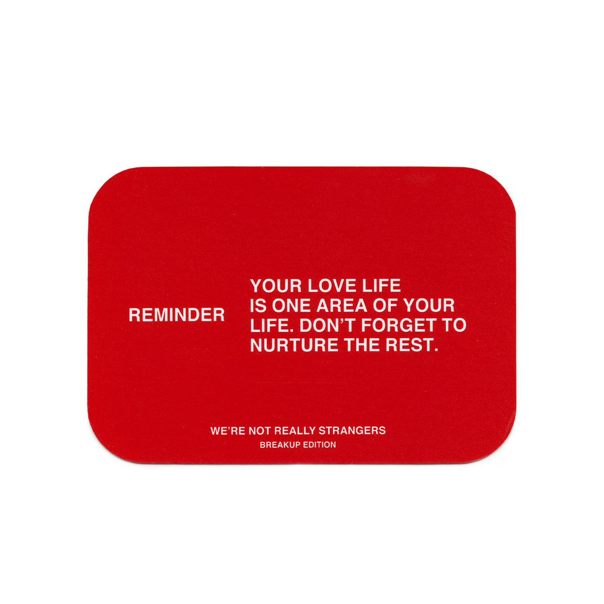 Breakup Edition reminder card