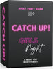 Catch Up! Girls Night 18+ Card Game